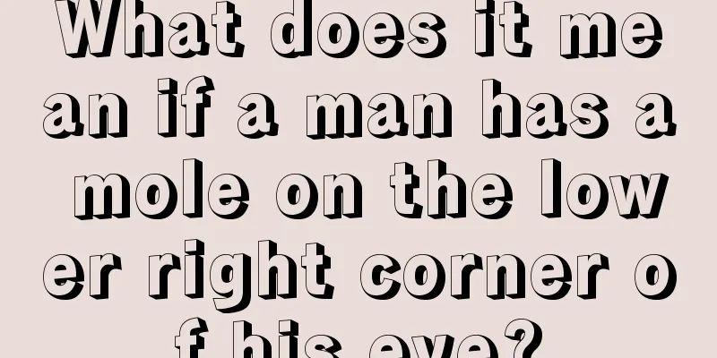 What does it mean if a man has a mole on the lower right corner of his eye?