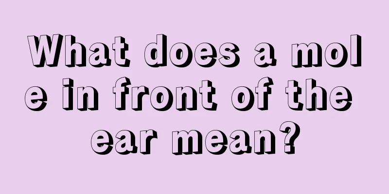 What does a mole in front of the ear mean?