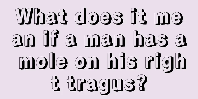 What does it mean if a man has a mole on his right tragus?