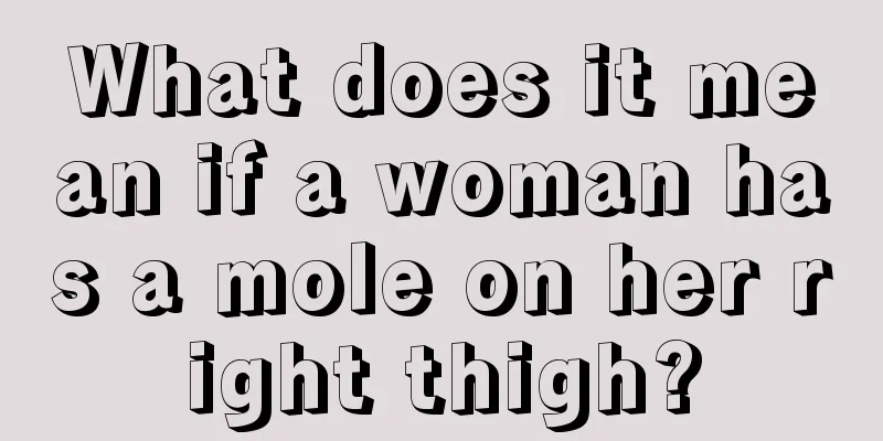 What does it mean if a woman has a mole on her right thigh?