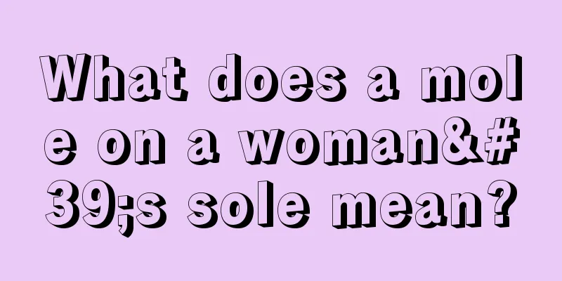 What does a mole on a woman's sole mean?