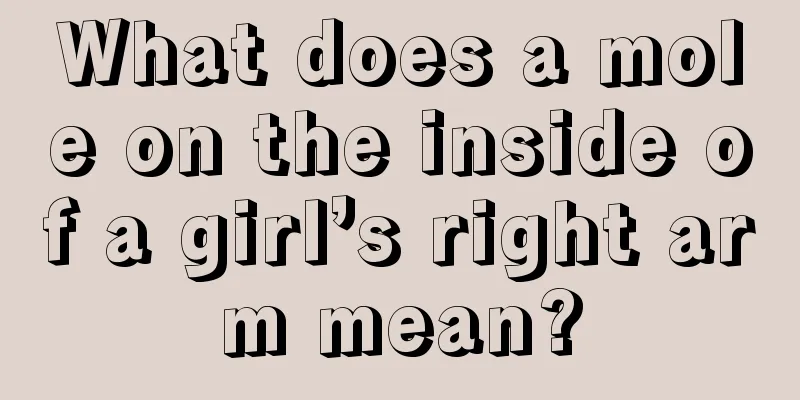 What does a mole on the inside of a girl’s right arm mean?
