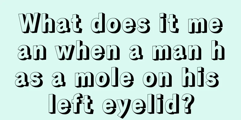 What does it mean when a man has a mole on his left eyelid?