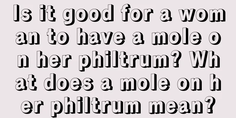 Is it good for a woman to have a mole on her philtrum? What does a mole on her philtrum mean?