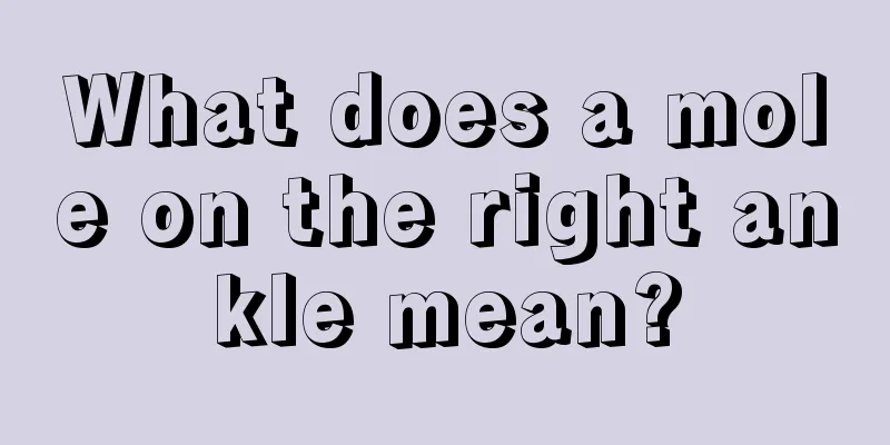 What does a mole on the right ankle mean?