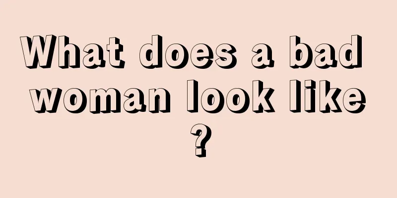 What does a bad woman look like?