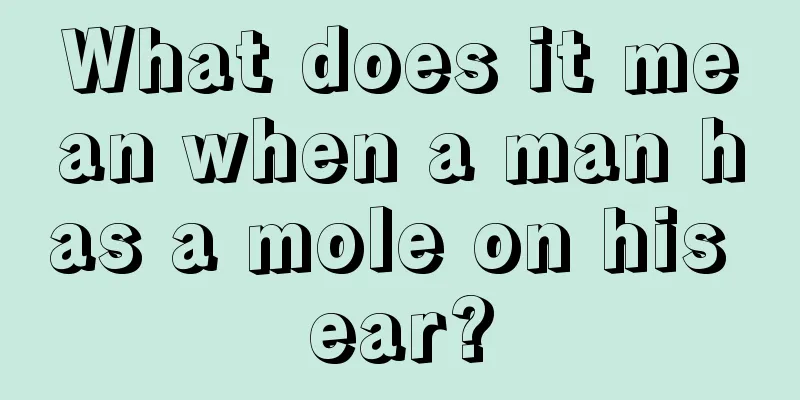 What does it mean when a man has a mole on his ear?