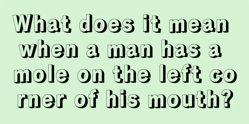 What does it mean when a man has a mole on the left corner of his mouth?