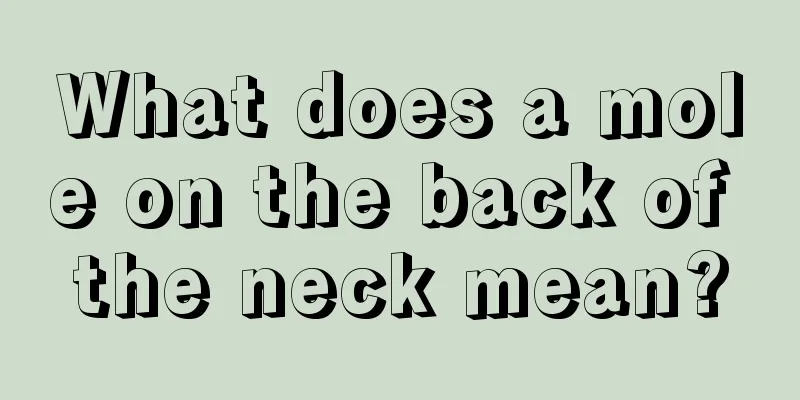 What does a mole on the back of the neck mean?