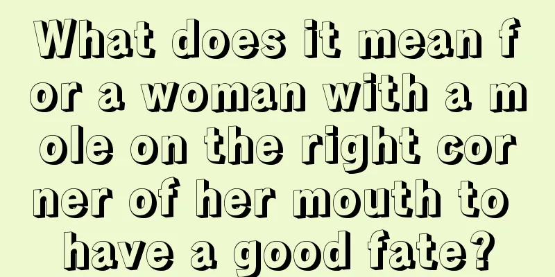 What does it mean for a woman with a mole on the right corner of her mouth to have a good fate?