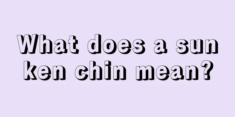 What does a sunken chin mean?