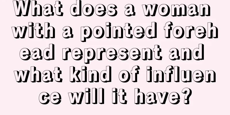 What does a woman with a pointed forehead represent and what kind of influence will it have?