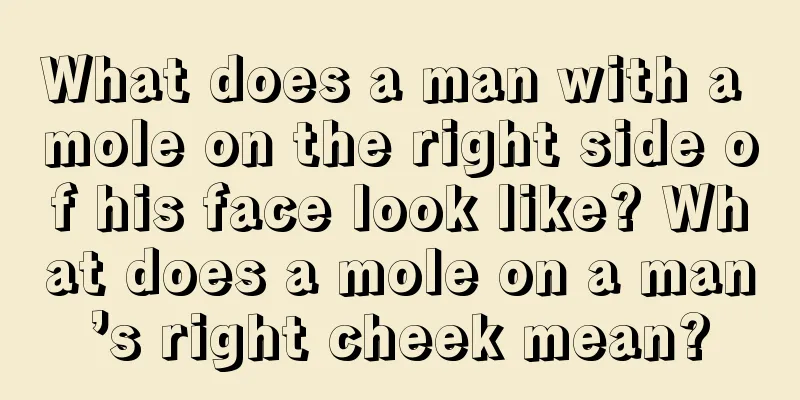 What does a man with a mole on the right side of his face look like? What does a mole on a man’s right cheek mean?