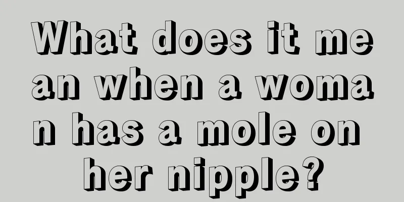 What does it mean when a woman has a mole on her nipple?