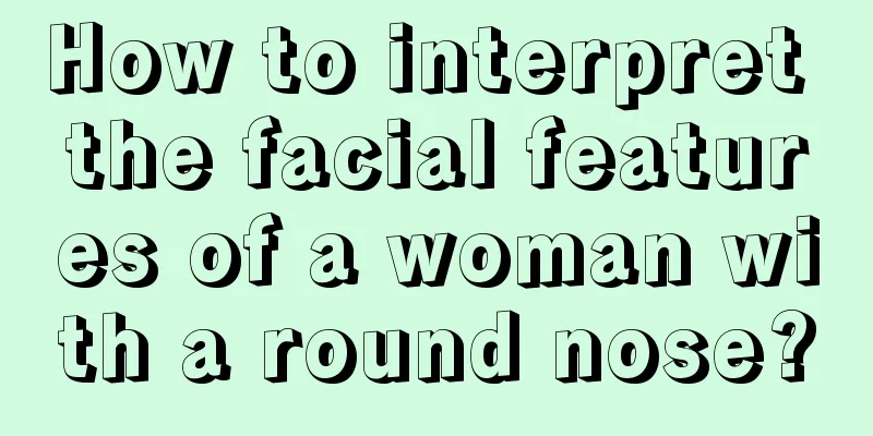 How to interpret the facial features of a woman with a round nose?