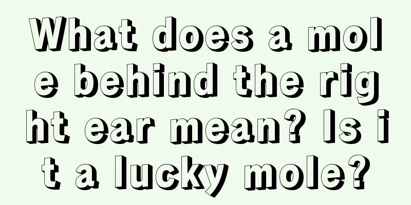What does a mole behind the right ear mean? Is it a lucky mole?