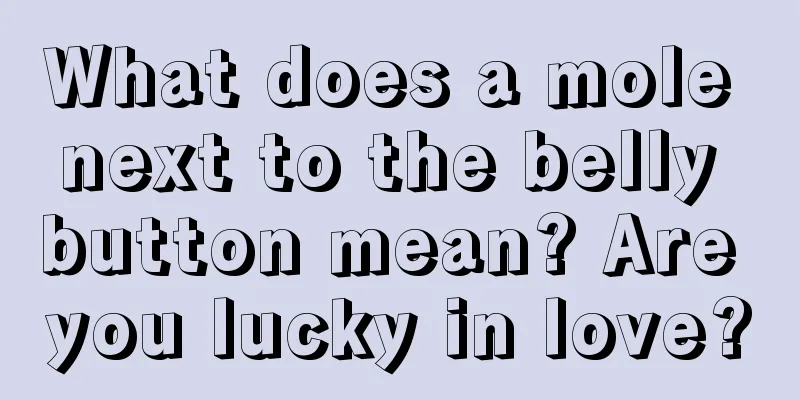 What does a mole next to the belly button mean? Are you lucky in love?