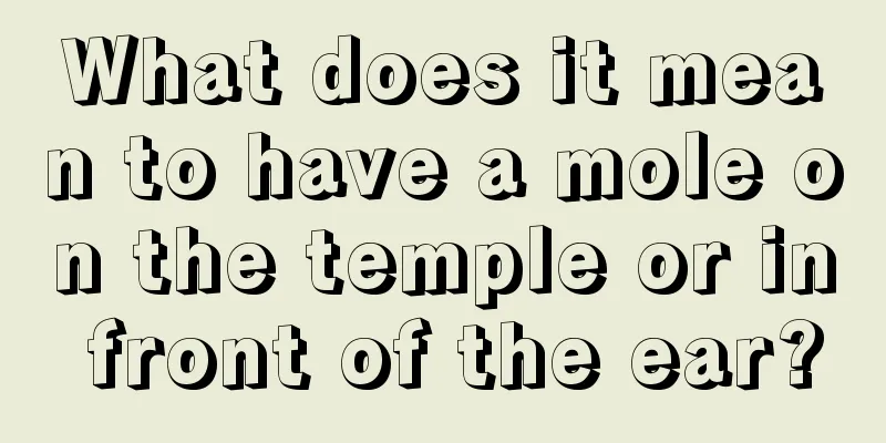 What does it mean to have a mole on the temple or in front of the ear?