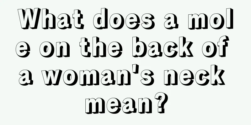 What does a mole on the back of a woman's neck mean?