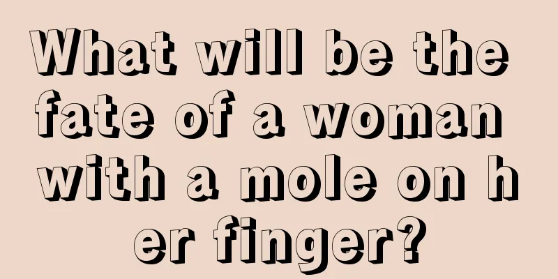 What will be the fate of a woman with a mole on her finger?