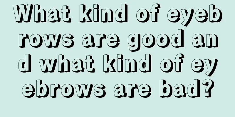 What kind of eyebrows are good and what kind of eyebrows are bad?