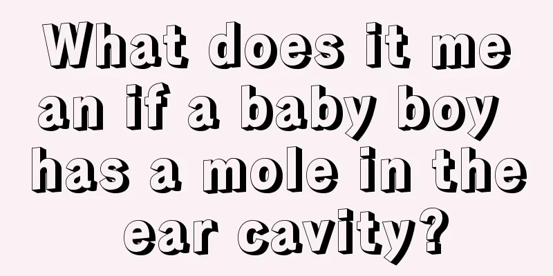 What does it mean if a baby boy has a mole in the ear cavity?
