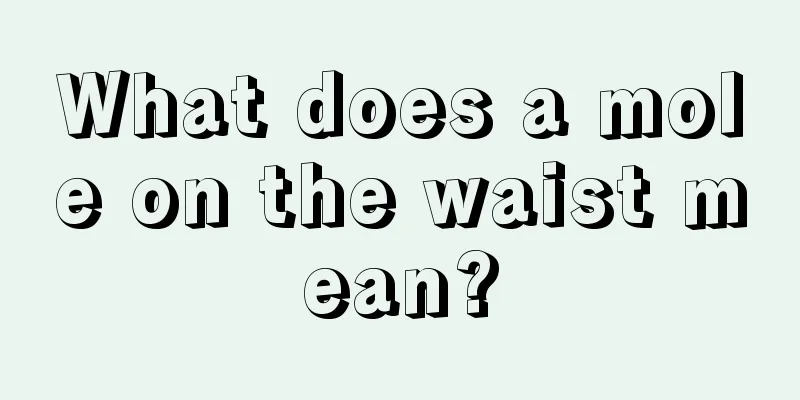 What does a mole on the waist mean?