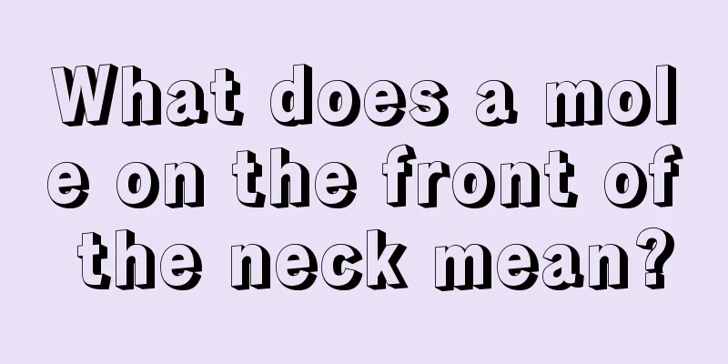 What does a mole on the front of the neck mean?