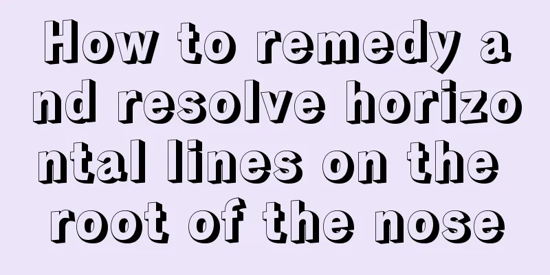 How to remedy and resolve horizontal lines on the root of the nose