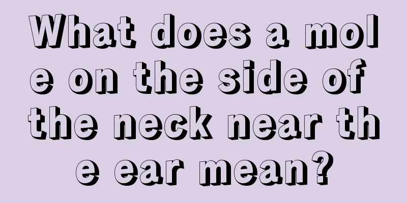 What does a mole on the side of the neck near the ear mean?