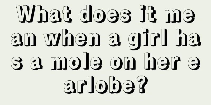 What does it mean when a girl has a mole on her earlobe?