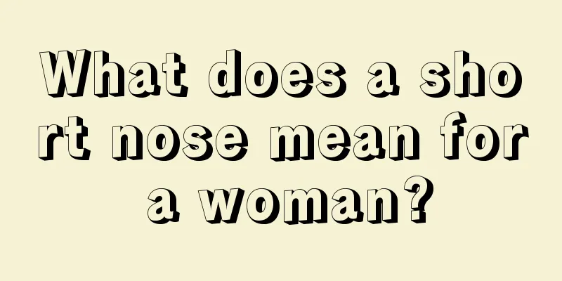 What does a short nose mean for a woman?