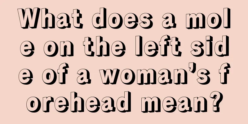 What does a mole on the left side of a woman’s forehead mean?