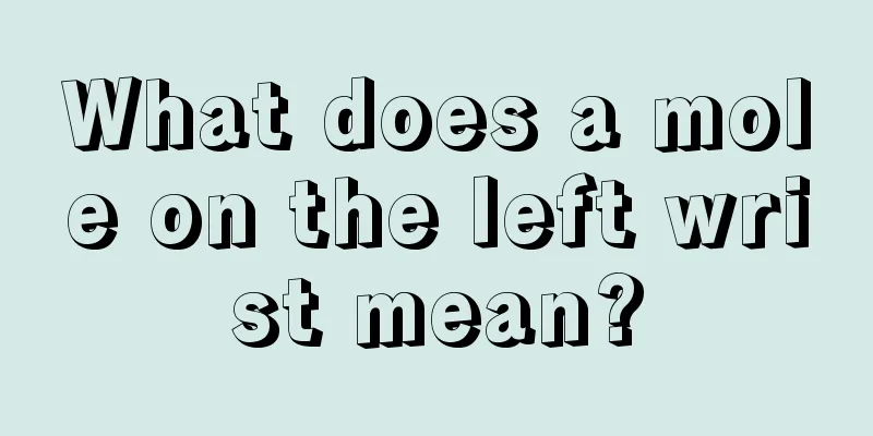 What does a mole on the left wrist mean?