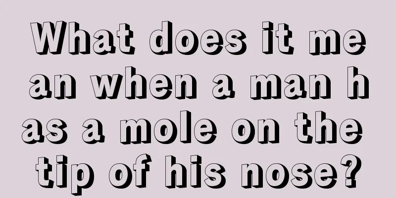 What does it mean when a man has a mole on the tip of his nose?