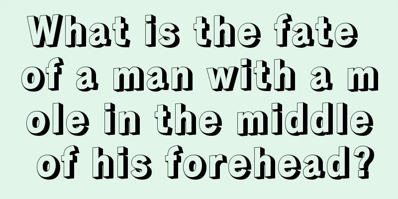 What is the fate of a man with a mole in the middle of his forehead?