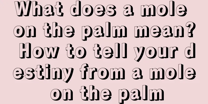 What does a mole on the palm mean? How to tell your destiny from a mole on the palm