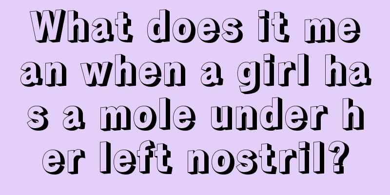 What does it mean when a girl has a mole under her left nostril?