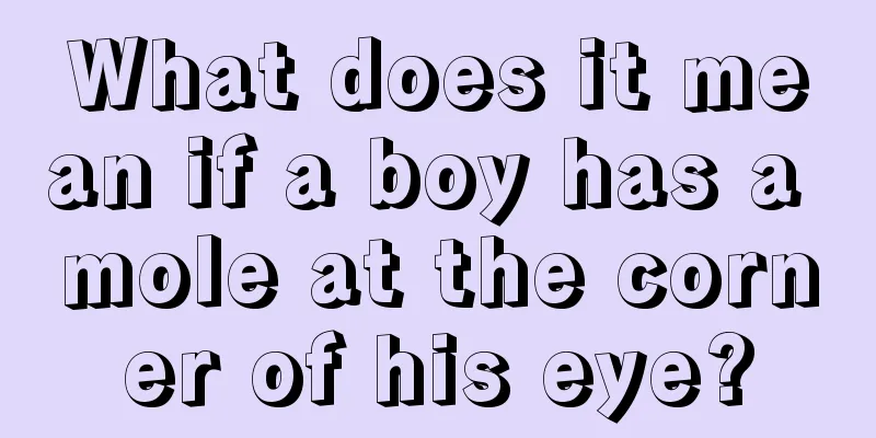 What does it mean if a boy has a mole at the corner of his eye?