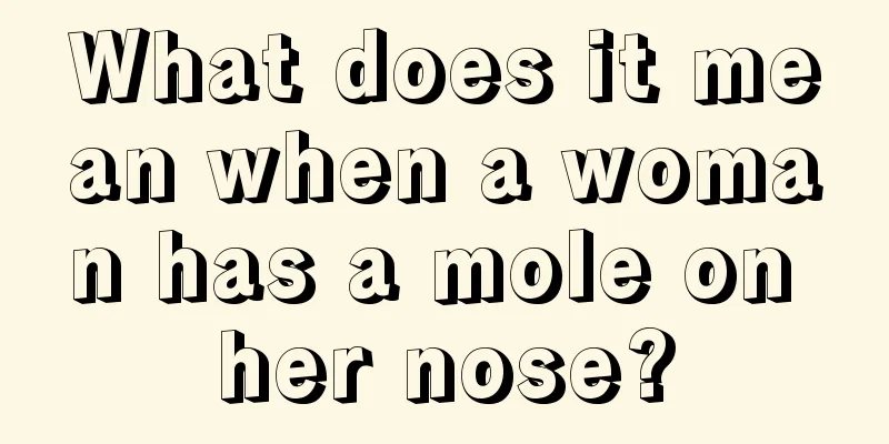 What does it mean when a woman has a mole on her nose?