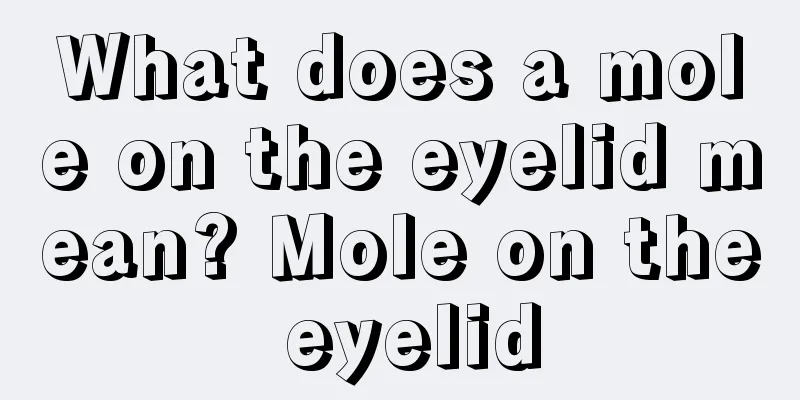 What does a mole on the eyelid mean? Mole on the eyelid