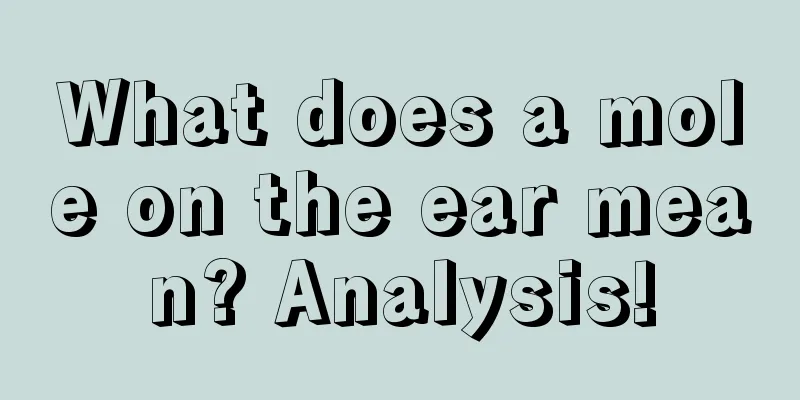 What does a mole on the ear mean? Analysis!