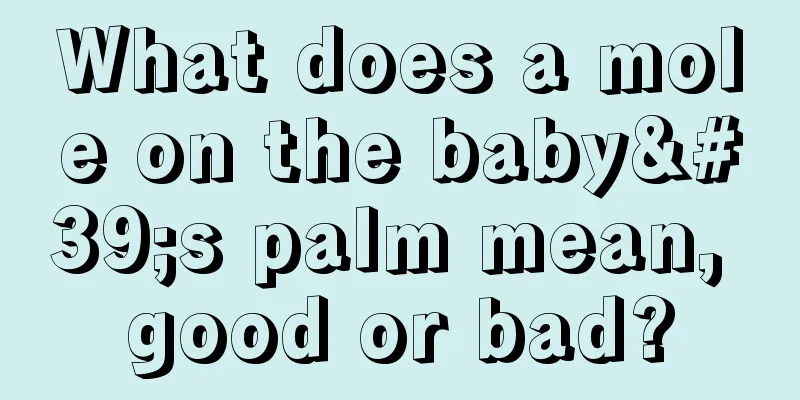 What does a mole on the baby's palm mean, good or bad?