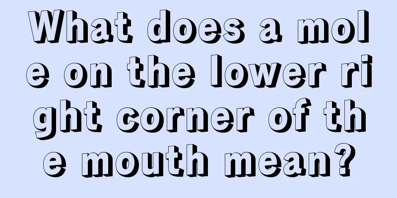 What does a mole on the lower right corner of the mouth mean?