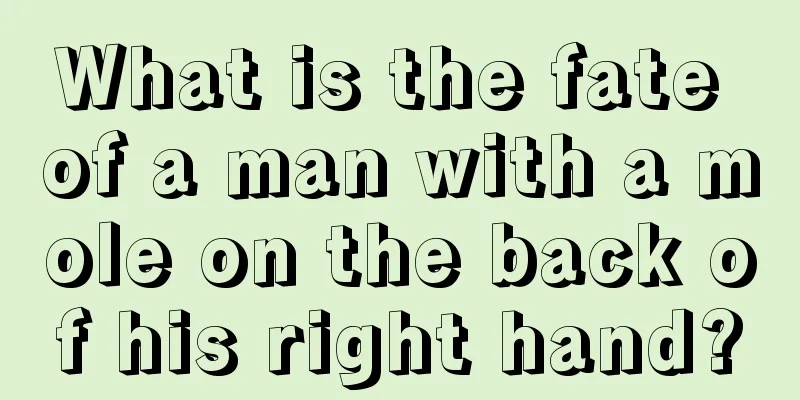 What is the fate of a man with a mole on the back of his right hand?