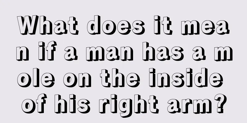 What does it mean if a man has a mole on the inside of his right arm?