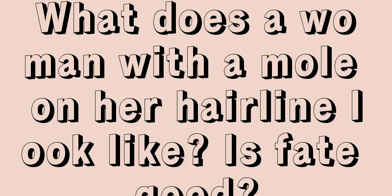 What does a woman with a mole on her hairline look like? Is fate good?