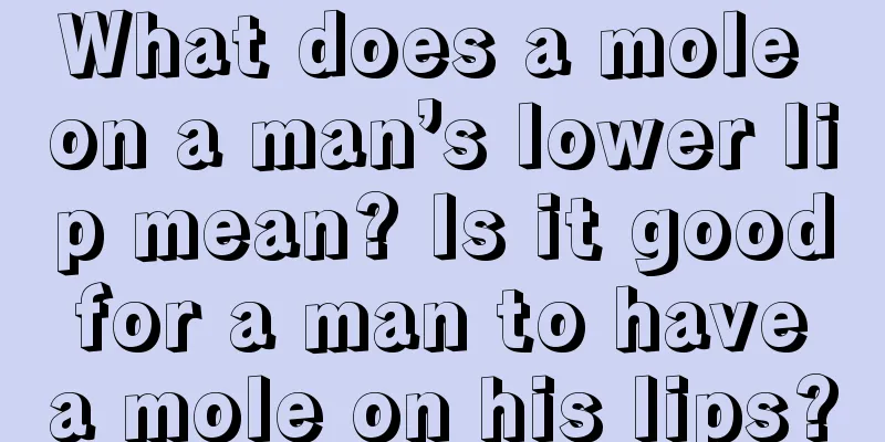 What does a mole on a man’s lower lip mean? Is it good for a man to have a mole on his lips?