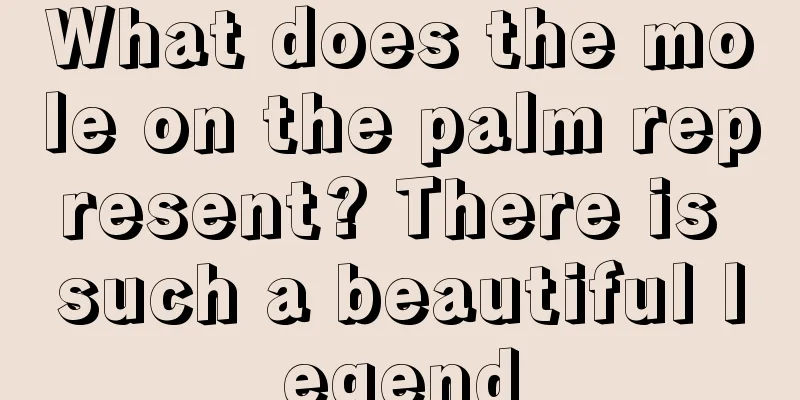 What does the mole on the palm represent? There is such a beautiful legend
