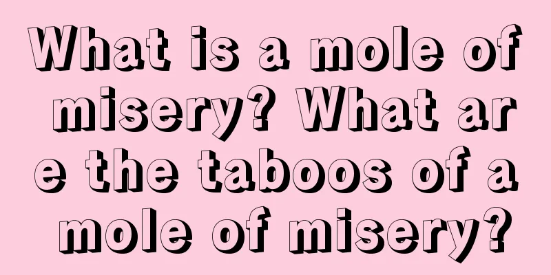 What is a mole of misery? What are the taboos of a mole of misery?